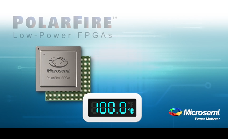 高性能低功耗——PolarFire FPGA的新标准