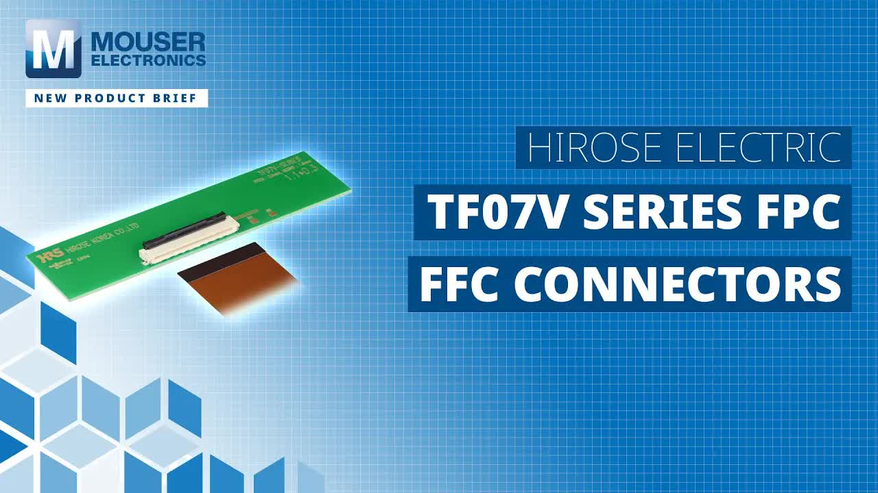 Hirose TF07V系列：紧凑设计，广泛应用的FPCFFC连接器